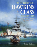 The British Hawkins Class Cruisers : An Odyssey Through Two World Wars-9781399056120