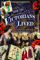 How the Victorians Lived-9781399056663