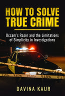 How to Solve True Crime : Occam's Razor and the Limitations of Simplicity in Investigations-9781399057110