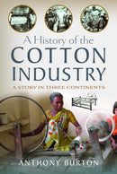 A History of the Cotton Industry : A Story in Three Continents-9781399057318