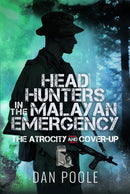 Head Hunters in the Malayan Emergency : The Atrocity and Cover-Up-9781399057417