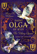 Saint Olga of Kyiv, The Viking Queen : Saint or Savage?-9781399057714