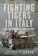 Fighting Tigers in Italy : First Hand Accounts of Tanks in Combat-9781399057868