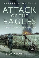 Battle of Britain Attack of the Eagles : 13 August 1940 - 18 August 1940-9781399057912