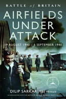Battle of Britain Airfields Under Attack : 19 August 1940 - 6 September 1940-9781399057967