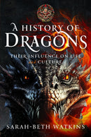 A History of Dragons : Their Influence on Life and Culture-9781399058834