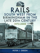 Rails South West From Birmingham in the Late 20th Century, 1972-2000-9781399058889