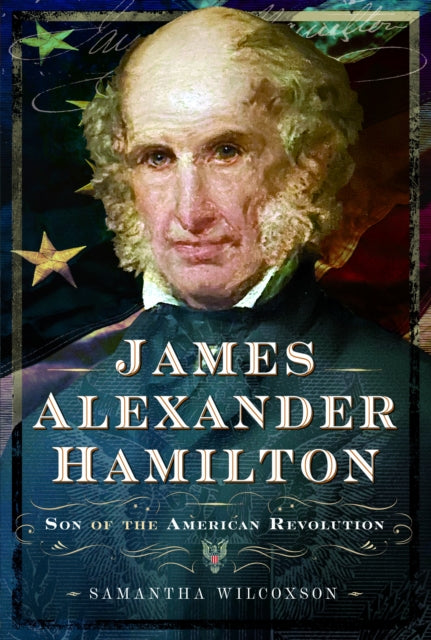 James Alexander Hamilton : Son of the American Revolution-9781399059084