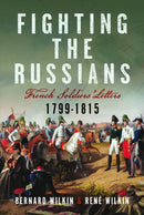 Fighting the Russians : French Soldiers' Letters, 1799-1815-9781399059626