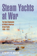 Steam Yachts at War : The Naval Deployment of British & American Yachts, 1898-1918-9781399059725