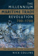 The Millennium Maritime Trade Revolution, 700-1700 : How Asia Lost Maritime Supremacy-9781399060127