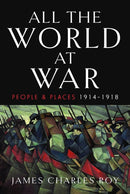 All the World at War : People and Places, 1914-1918-9781399060325