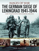 The German Siege of Leningrad, 1941 1944 : Rare Photographs from Wartime Archives-9781399064668