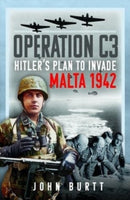 Operation C3 : Hitler's Plan to Invade Malta 1942-9781399065764
