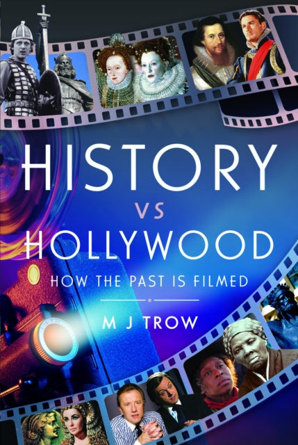 History vs Hollywood : How the Past is Filmed-9781399066501