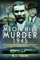 The Meon Hill Murder, 1945 : Unsolved Crime in Witch Country-9781399066600