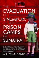 Evacuation of Singapore to the Prison Camps of Sumatra