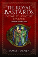 The Royal Bastards of Twelfth Century England