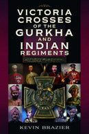 Victoria Crosses of the Gurkha and Indian Regiments-9781399067492