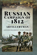 The Russian Campaign of 1812 : The Memoirs of a Russian Artilleryman-9781399067942