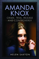 Amanda Knox : Crime, Trial, Release and Controversy-9781399068338