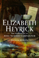 Elizabeth Heyrick: The Making of an Anti-Slavery Campaigner-9781399068383