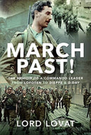 March Past : The Memoir of a Commando Leader, From Lofoten to Dieppe and D-Day-9781399068581