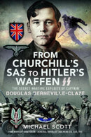 From Churchill's SAS to Hitler's Waffen-SS : The Secret Wartime Exploits of Captain Douglas Berneville-Claye-9781399068635