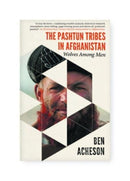 The Pashtun Tribes in Afghanistan : Wolves Among Men-9781399069205