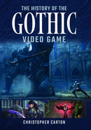 The History of the Gothic Video Game-9781399069687