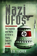 Nazi UFOs : The Legends and Myths of Hitler s Flying Saucers in WW2-9781399071567