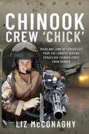 Chinook Crew 'Chick' : Highs and Lows of Forces Life from the Longest Serving Female RAF Chinook Force Crewmember-9781399072922