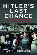 Hitler's Last Chance : Kolberg: The Propaganda Movie and the Rise and Fall of a German City-9781399072977