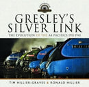 Gresley's Silver Link : The Evolution of the A4 Pacifics 1911-1941-9781399073394
