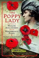 The Poppy Lady : The Story of Madame Anna Guerin and the Remembrance Poppy-9781399073721