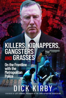 Killers, Kidnappers, Gangsters and Grasses : On the Frontline with the Metropolitan Police-9781399074322