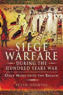 Siege Warfare during the Hundred Years War : Once More unto the Breach-9781399074766