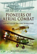 Pioneers of Aerial Combat : Air Battles of the First World War-9781399074957