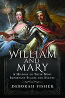 William and Mary: A History of Their Most Important Places and Events-9781399075619