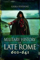 Military History of Late Rome 602-641-9781399075671