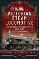 The Victorian Steam Locomotive : Its Design and Development 1804-1879-9781399077095