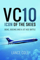 VC10: Icon of the Skies : BOAC, Boeing and a Jet Age Battle-9781399077378