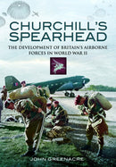 Churchill's Spearhead : The Development of Britain's Airborne Forces in World War II-9781399077743