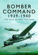 Bomber Command, 1939-1940 : The War Before the War-9781399077941
