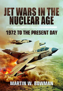 Jet Wars in the Nuclear Age : 1972 to the Present Day-9781399078153