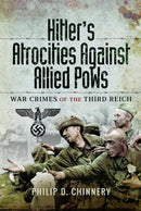 Hitler's Atrocities against Allied PoWs : War Crimes of the Third Reich-9781399078207