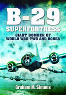 B-29: Superfortress : Giant Bomber of World War 2 and Korea-9781399078801