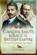 Gandhi, Smuts and Race in the British Empire : Of Passive and Violent Resistance-9781399078979