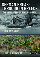 German Breakthrough in Greece : The 1941 Battle of Pineios Gorge - Then and Now-9781399079051