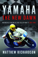 Yamaha: the New Dawn : Motorcycle Racing at the Isle of Man TT 1961-1981-9781399079693